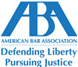 American Bar Association - Defending Liberty - Pursuing Justice